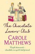 The Chocolate Lovers' Club di Carole Matthews edito da Headline Publishing Group