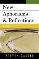 New Aphorisms & Reflections di Steven Carter edito da Hamilton Books