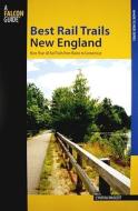 Best Rail Trails New England di Cynthia Mascott edito da Rowman & Littlefield