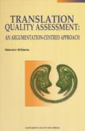 Translation Quality Assessment di Malcolm Williams edito da University of Ottawa Press