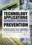 Technology Applications In Prevention di Steven Godin edito da Taylor & Francis Inc