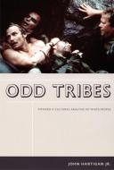 Odd Tribes di John Hartigan edito da Duke University Press