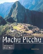Machu Picchu di Deborah Kops edito da Twenty-First Century Books (CT)