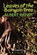 Wendt: Leaves of the Banyan Tree di Albert Wendt edito da UNIV OF HAWAII PR