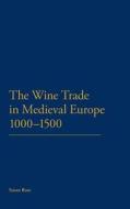 The Wine Trade in Medieval Europe 1000-1500 di Susan Rose edito da BLOOMSBURY ACADEMIC US