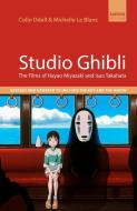Studio Ghibli: The Films of Hayao Miyazaki and Isao Takahata di Colin Odell, Michelle Le Blanc edito da OLDCASTLE BOOKS