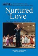 Nurtured by Love: The Classic Approach to Talent Education di Shinichi Suzuki, Waltraud Suzuki edito da SUMMY BIRCHARD INC