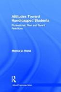 Attitudes Toward Handicapped Students di Marcia D. Horne edito da Taylor & Francis Inc
