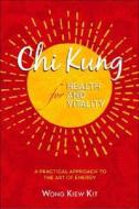 Chi Kung For Health And Vitality di Wong Kiew Kit edito da Cosmos Publishing, Inc
