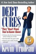 Debt Cures "they" Don\'t Want You To Know About di Kevin Trudeau