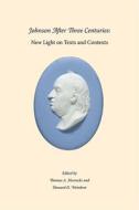 Johnson After Three Centuries - New Light on Texts  and Contexts di Thomas A. Horrocks edito da Harvard University Press