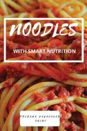 NOODLES - WITH SMART NUTRITION di Prerana Dayasagar Shere edito da Blurb