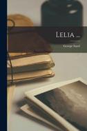 Lelia ... di George Sand edito da LEGARE STREET PR