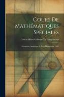 Cours De Mathématiques Spéciales: Géométrie Analytique À Trois Dimensions. 1884 di Gaston Albert Gohierre De Longchamps edito da LEGARE STREET PR