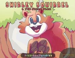 Shirley Squirrel and The Pecan Plan di Jason Tatum edito da LIGHTNING SOURCE INC