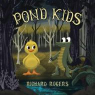 Pond Kids di Richard Rogers edito da Christian Faith Publishing, Inc