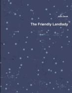 The Friendly Landlady di John Derek edito da Lulu.com