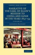 Narrative Of The Earl Of Elgin's Mission To China And Japan, In The Years 1857, '58, '59 2 Volume Set di Laurence Oliphant edito da Cambridge University Press
