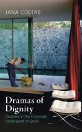 Dramas Of Dignity di Jana Costas edito da Cambridge University Press