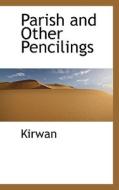 Parish And Other Pencilings di Kirwan edito da Bibliolife