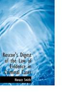 Roscoe's Digest Of The Law Of Evidence In Criminal Cases di Horace Smith edito da Bibliolife