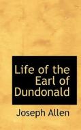 Life Of The Earl Of Dundonald di Joseph Allen edito da Bibliolife