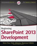 Beginning SharePoint 2013 Development di Steven Fox, Chris (Chris F.) Johnson, Donovan Follette edito da John Wiley & Sons Inc