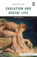 Evolution and Social Life di Tim Ingold edito da Taylor & Francis Ltd