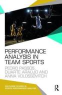 Performance Analysis in Team Sports di Pedro Passos, Duarte Araujo, Ricardo Duarte, Anna Volossovitch edito da Taylor & Francis Ltd
