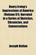 Henry Irving's Impressions Of America V di Joseph Hatton edito da General Books