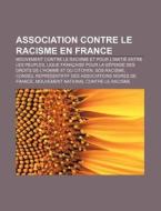 Association Contre Le Racisme En France: di Livres Groupe edito da Books LLC, Wiki Series