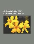 Gleanings in Bee Culture Volume 35 di Books Group edito da Rarebooksclub.com