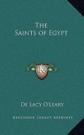 The Saints of Egypt di De Lacy O'Leary edito da Kessinger Publishing