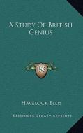 A Study of British Genius di Havelock Ellis edito da Kessinger Publishing