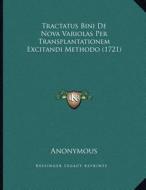 Tractatus Bini de Nova Variolas Per Transplantationem Excitandi Methodo (1721) di Anonymous edito da Kessinger Publishing