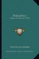 Paradiso: Poema Di Dante (1787) di Dante Alighieri edito da Kessinger Publishing