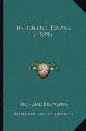 Indolent Essays (1889) di Richard Dowling edito da Kessinger Publishing