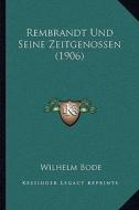 Rembrandt Und Seine Zeitgenossen (1906) di Wilhelm Bode edito da Kessinger Publishing