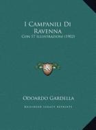 I Campanili Di Ravenna: Con 17 Illustrazioni (1902) di Odoardo Gardella edito da Kessinger Publishing