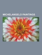 Michelangelo Paintings di Source Wikipedia edito da University-press.org