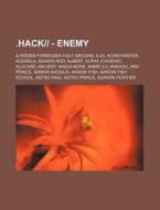 .Hack-- - Enemy: Hidden Forbidden Holy Ground, A-20, Acanthaster, Acerola, Adian's Rod, Albert, Alpha Ichigoro, Alucard, Ancient, Angol di Source Wikia edito da Books LLC, Wiki Series