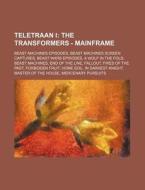 Teletraan I: The Transformers - Mainfram di Source Wikia edito da Books LLC, Wiki Series