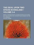 The Devil Upon Two Sticks In England (volume 3-4 ); Being A Continuation Of Le Diable Boiteux Of Le Sage, Byy The Author Of Dr. Syntax's Tour In Searc di William Coombe edito da General Books Llc