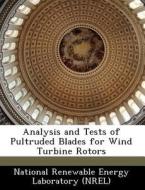 Analysis And Tests Of Pultruded Blades For Wind Turbine Rotors edito da Bibliogov