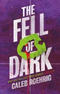 The Fell of Dark di Caleb Roehrig edito da FEIWEL & FRIENDS