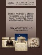 State Of Arkansas V. State Of Tennessee U.s. Supreme Court Transcript Of Record With Supporting Pleadings di Roy McKittrick edito da Gale Ecco, U.s. Supreme Court Records