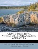 Giunte Torinesi Al Vocabolario Della Crusca, Volumes 1-7 edito da Nabu Press