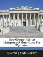 Sage-grouse Habitat Management Guidelines For Wyoming edito da Bibliogov