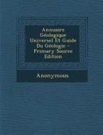 Annuaire Geologique Universel Et Guide Du Geologie di Anonymous edito da Nabu Press