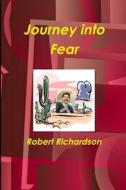 Journey into Fear di Robert Richardson edito da Lulu.com